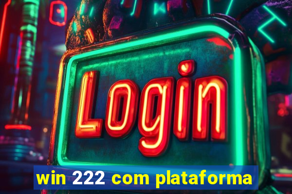 win 222 com plataforma